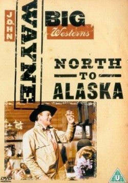 North to Alaska, a popular movie taking place in Alaska starring John Wayne and Stewart Granger.